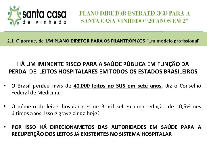 2. 1 O porque, de UM PLANO DIRETOR PARA OS FILANTRÓPICOS (Um modelo profissional)