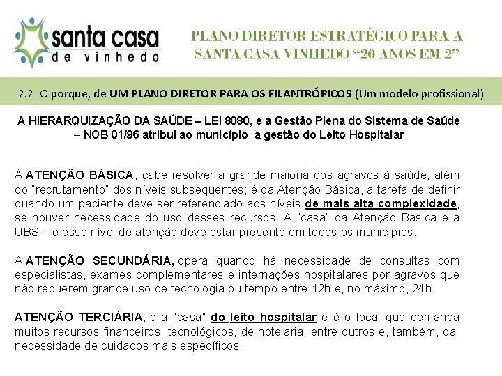 2. 2 O porque, de UM PLANO DIRETOR PARA OS FILANTRÓPICOS (Um modelo profissional)