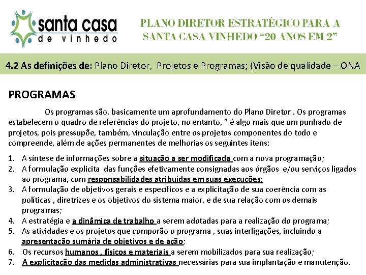 4. 2 As definições de: Plano Diretor, Projetos e Programas; (Visão de qualidade –