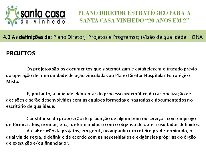 4. 3 As definições de: Plano Diretor, Projetos e Programas; (Visão de qualidade –
