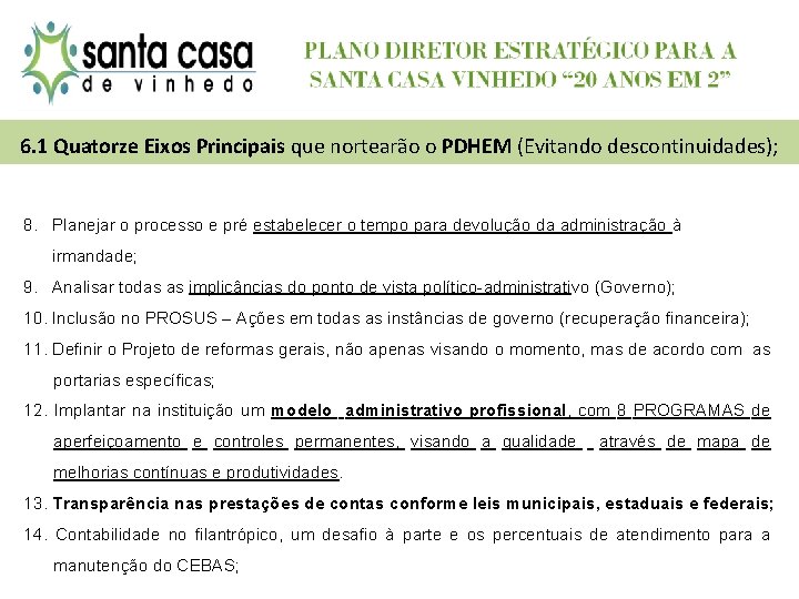 6. 1 Quatorze Eixos Principais que nortearão o PDHEM (Evitando descontinuidades); 8. Planejar o