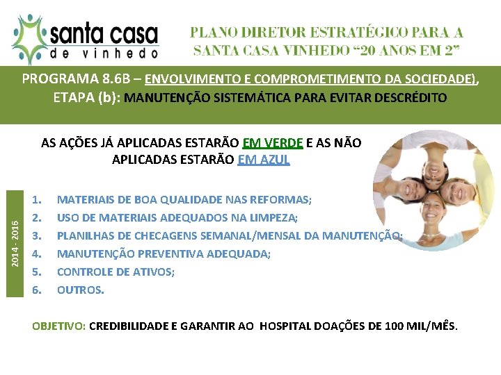 PROGRAMA 8. 6 B – ENVOLVIMENTO E COMPROMETIMENTO DA SOCIEDADE), ETAPA (b): MANUTENÇÃO SISTEMÁTICA