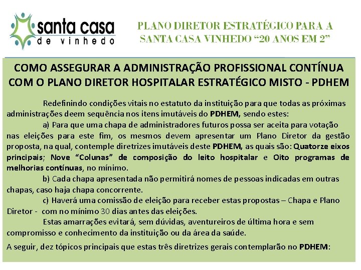 COMO ASSEGURAR A ADMINISTRAÇÃO PROFISSIONAL CONTÍNUA COM O PLANO DIRETOR HOSPITALAR ESTRATÉGICO MISTO -