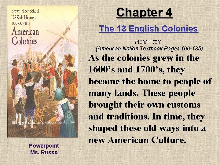 Chapter 4 The 13 English Colonies (1630 -1750) (American Nation Textbook Pages 100 -135) Chapter 4 The 13 English Colonies (1630 -1750) (American Nation Textbook Pages 100 -135)