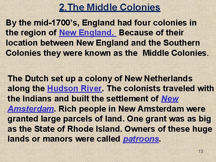 2. The Middle Colonies By the mid-1700’s, England had four colonies in the region