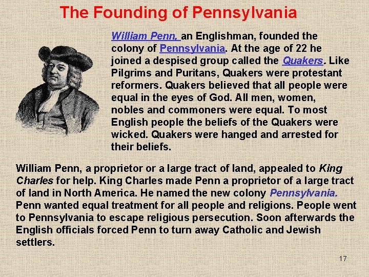 The Founding of Pennsylvania William Penn, an Englishman, founded the colony of Pennsylvania. At