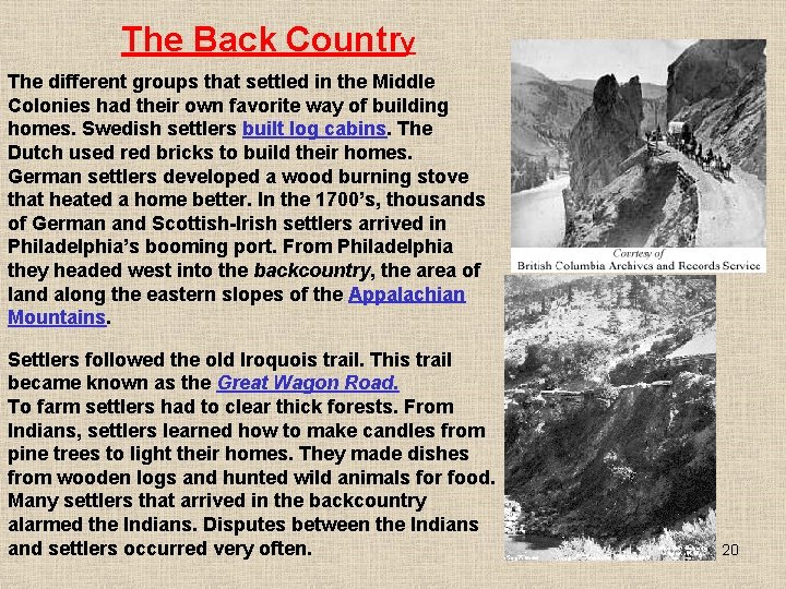 The Back Country The different groups that settled in the Middle Colonies had their