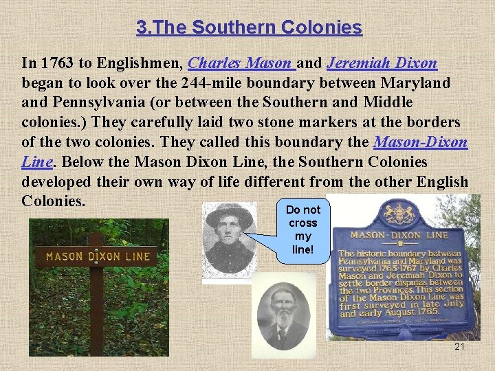 3. The Southern Colonies In 1763 to Englishmen, Charles Mason and Jeremiah Dixon began