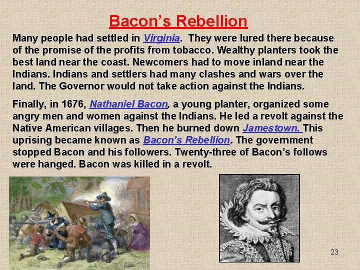 Bacon’s Rebellion Many people had settled in Virginia. They were lured there because of