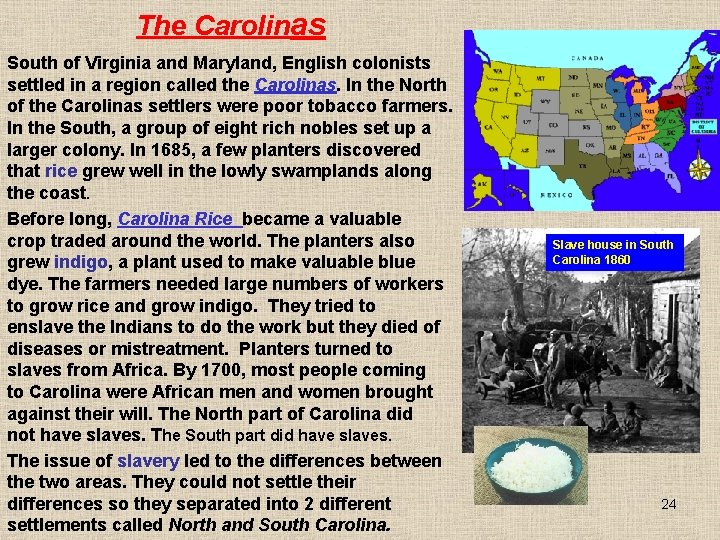 The Carolinas South of Virginia and Maryland, English colonists settled in a region called