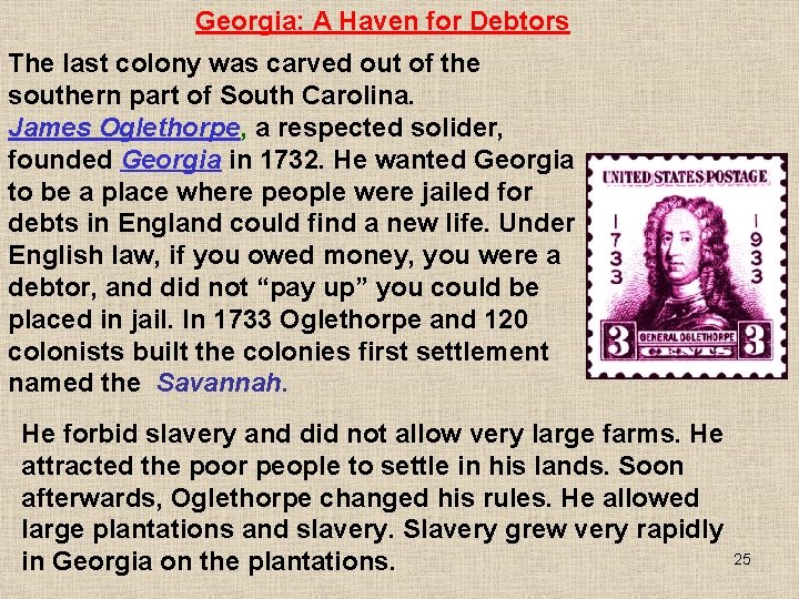 Georgia: A Haven for Debtors The last colony was carved out of the southern