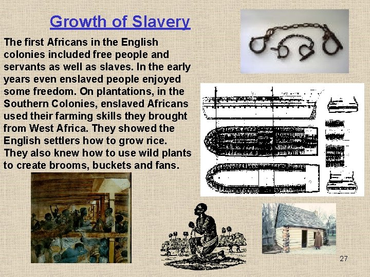 Growth of Slavery The first Africans in the English colonies included free people and