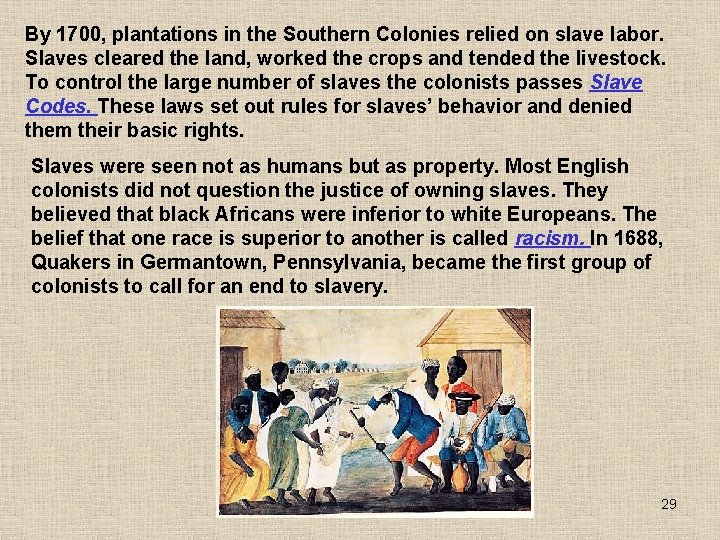 By 1700, plantations in the Southern Colonies relied on slave labor. Slaves cleared the By 1700, plantations in the Southern Colonies relied on slave labor. Slaves cleared the
