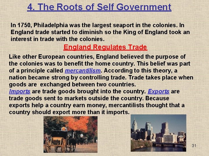 4. The Roots of Self Government In 1750, Philadelphia was the largest seaport in