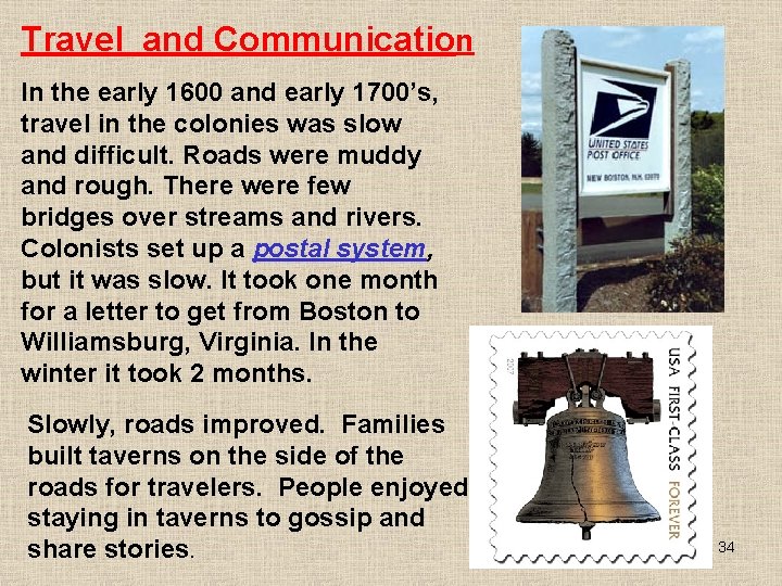 Travel and Communication In the early 1600 and early 1700’s, travel in the colonies