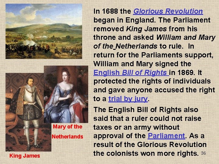 Mary of the Netherlands King James In 1688 the Glorious Revolution began in England.