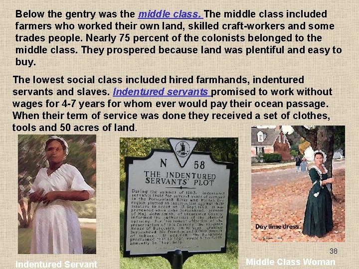 Below the gentry was the middle class. The middle class included farmers who worked Below the gentry was the middle class. The middle class included farmers who worked