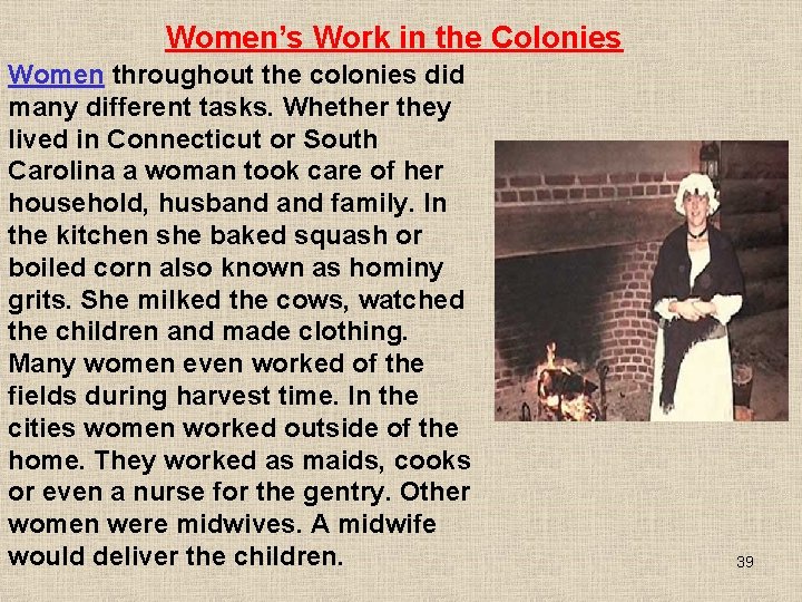 Women’s Work in the Colonies Women throughout the colonies did many different tasks. Whether Women’s Work in the Colonies Women throughout the colonies did many different tasks. Whether