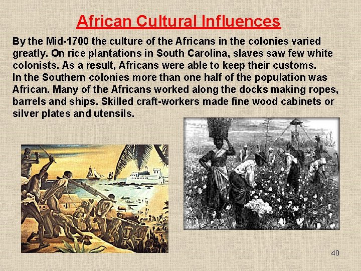 African Cultural Influences By the Mid-1700 the culture of the Africans in the colonies