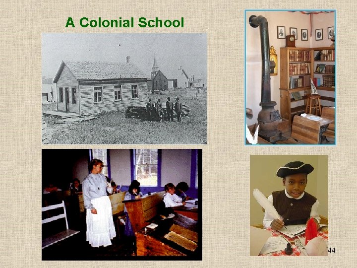 A Colonial School 44 