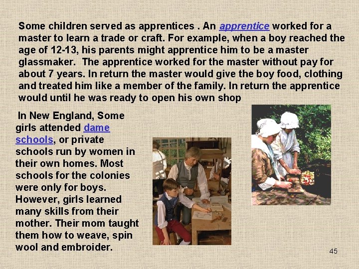 Some children served as apprentices. An apprentice worked for a master to learn a Some children served as apprentices. An apprentice worked for a master to learn a