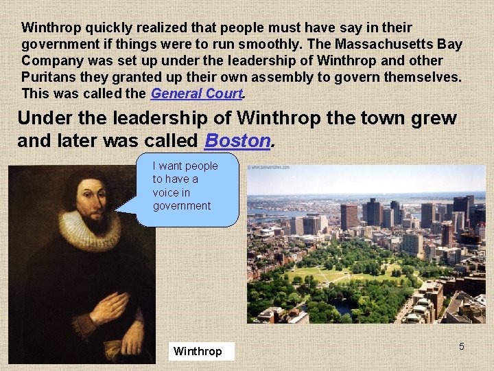 Winthrop quickly realized that people must have say in their government if things were