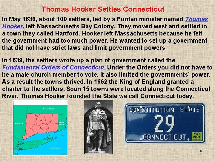 Thomas Hooker Settles Connecticut In May 1636, about 100 settlers, led by a Puritan