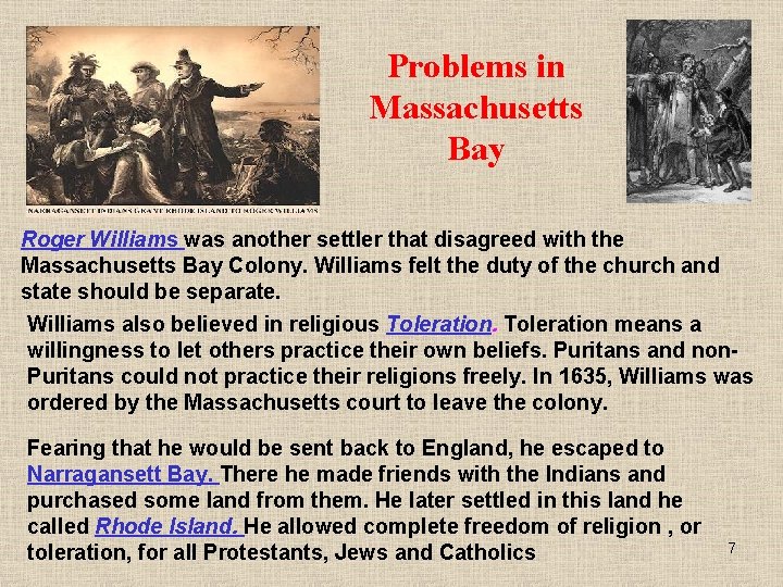 Problems in Massachusetts Bay Roger Williams was another settler that disagreed with the Massachusetts