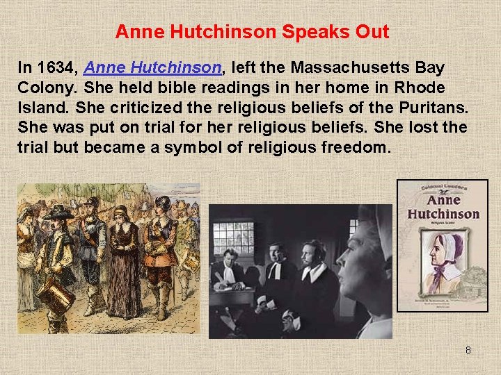 Anne Hutchinson Speaks Out In 1634, Anne Hutchinson, left the Massachusetts Bay Colony. She