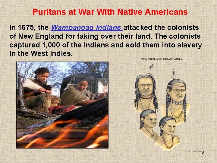 Puritans at War With Native Americans In 1675, the Wampanoag Indians attacked the colonists