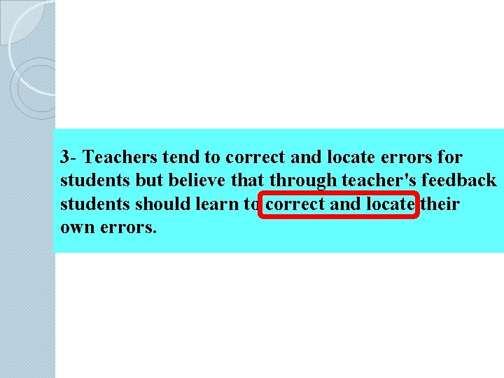 3 - Teachers tend to correct and locate errors for students but believe that
