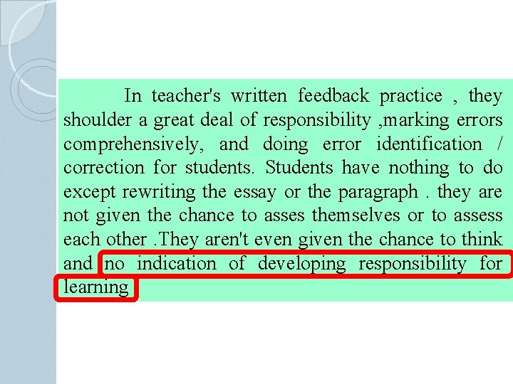 In teacher's written feedback practice , they shoulder a great deal of responsibility ,
