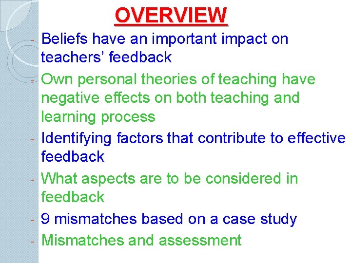 OVERVIEW - - Beliefs have an important impact on teachers’ feedback Own personal theories