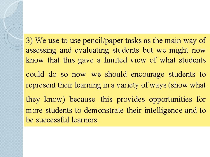 3) We use to use pencil/paper tasks as the main way of assessing and