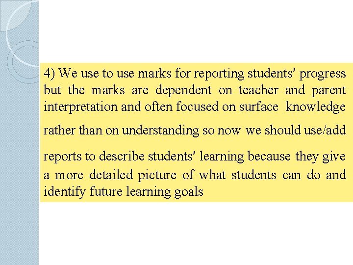 4) We use to use marks for reporting students’ progress but the marks are