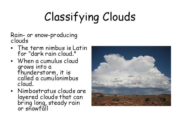 Classifying Clouds Rain- or snow-producing clouds • The term nimbus is Latin for “dark Classifying Clouds Rain- or snow-producing clouds • The term nimbus is Latin for “dark