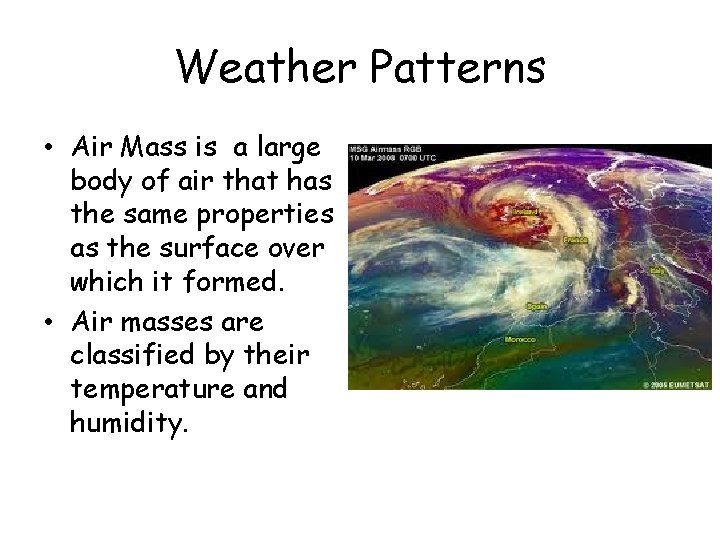 Weather Patterns • Air Mass is a large body of air that has the Weather Patterns • Air Mass is a large body of air that has the