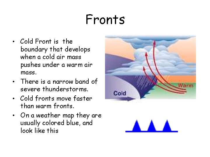Fronts • Cold Front is the boundary that develops when a cold air mass Fronts • Cold Front is the boundary that develops when a cold air mass