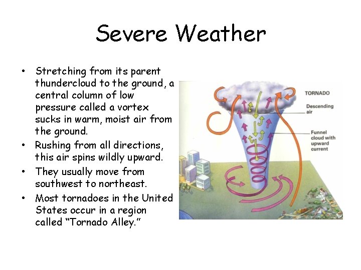 Severe Weather • Stretching from its parent thundercloud to the ground, a central column Severe Weather • Stretching from its parent thundercloud to the ground, a central column