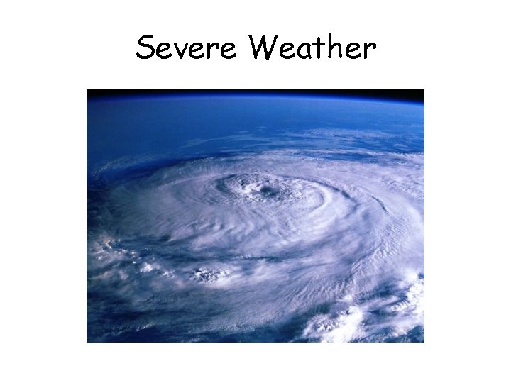 Severe Weather Severe Weather