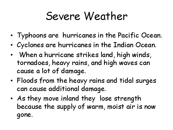 Severe Weather • Typhoons are hurricanes in the Pacific Ocean. • Cyclones are hurricanes Severe Weather • Typhoons are hurricanes in the Pacific Ocean. • Cyclones are hurricanes