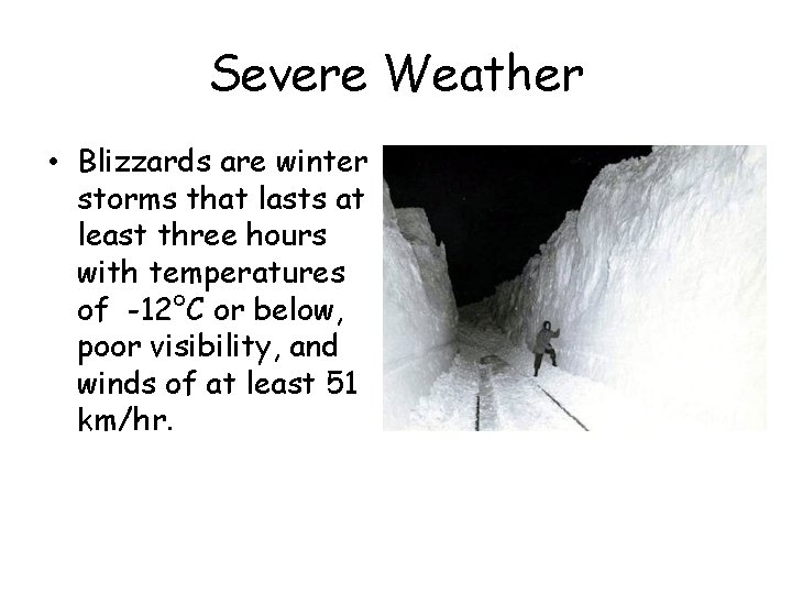 Severe Weather • Blizzards are winter storms that lasts at least three hours with Severe Weather • Blizzards are winter storms that lasts at least three hours with