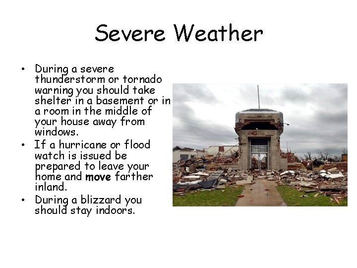 Severe Weather • During a severe thunderstorm or tornado warning you should take shelter Severe Weather • During a severe thunderstorm or tornado warning you should take shelter
