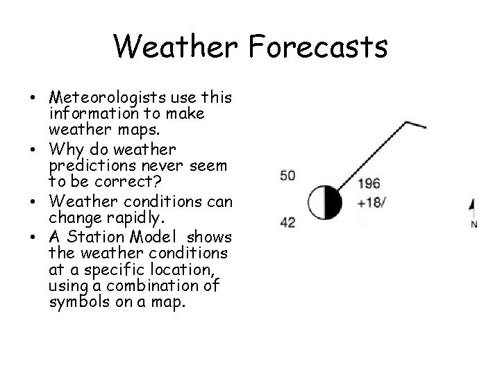 Weather Forecasts • Meteorologists use this information to make weather maps. • Why do Weather Forecasts • Meteorologists use this information to make weather maps. • Why do