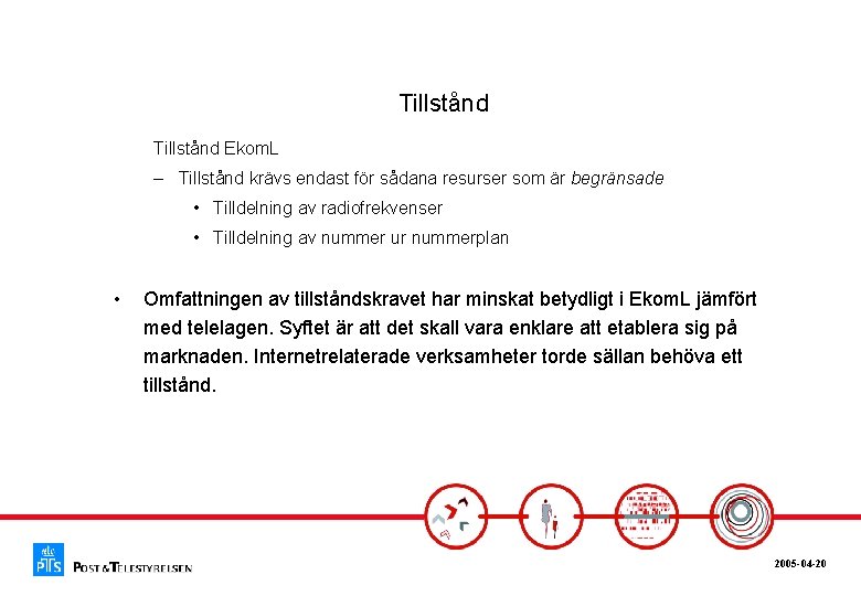 Tillstånd Ekom. L – Tillstånd krävs endast för sådana resurser som är begränsade •