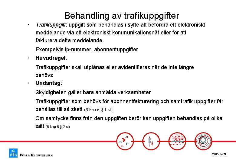 Behandling av trafikuppgifter • Trafikuppgift: uppgift som behandlas i syfte att befordra ett elektroniskt