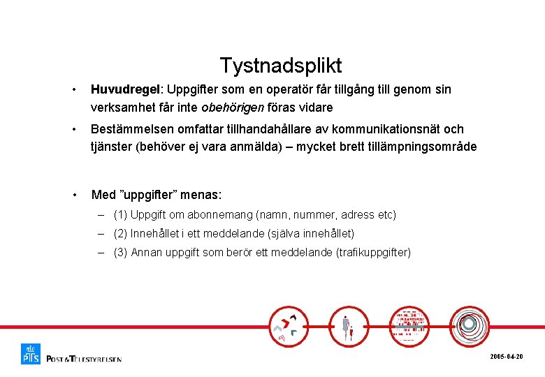 Tystnadsplikt • Huvudregel: Uppgifter som en operatör får tillgång till genom sin verksamhet får