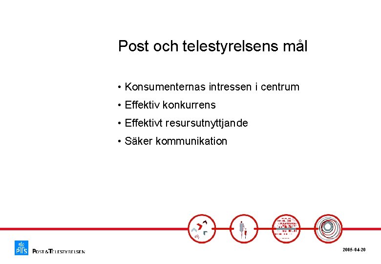 Post och telestyrelsens mål • Konsumenternas intressen i centrum • Effektiv konkurrens • Effektivt