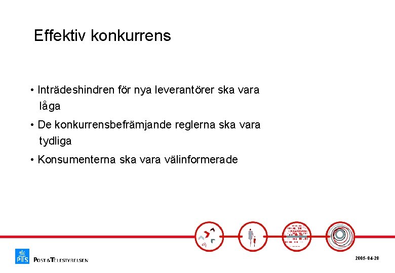 Effektiv konkurrens • Inträdeshindren för nya leverantörer ska vara låga • De konkurrensbefrämjande reglerna