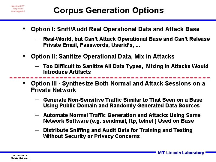 Corpus Generation Options • Option I: Sniff/Audit Real Operational Data and Attack Base –
